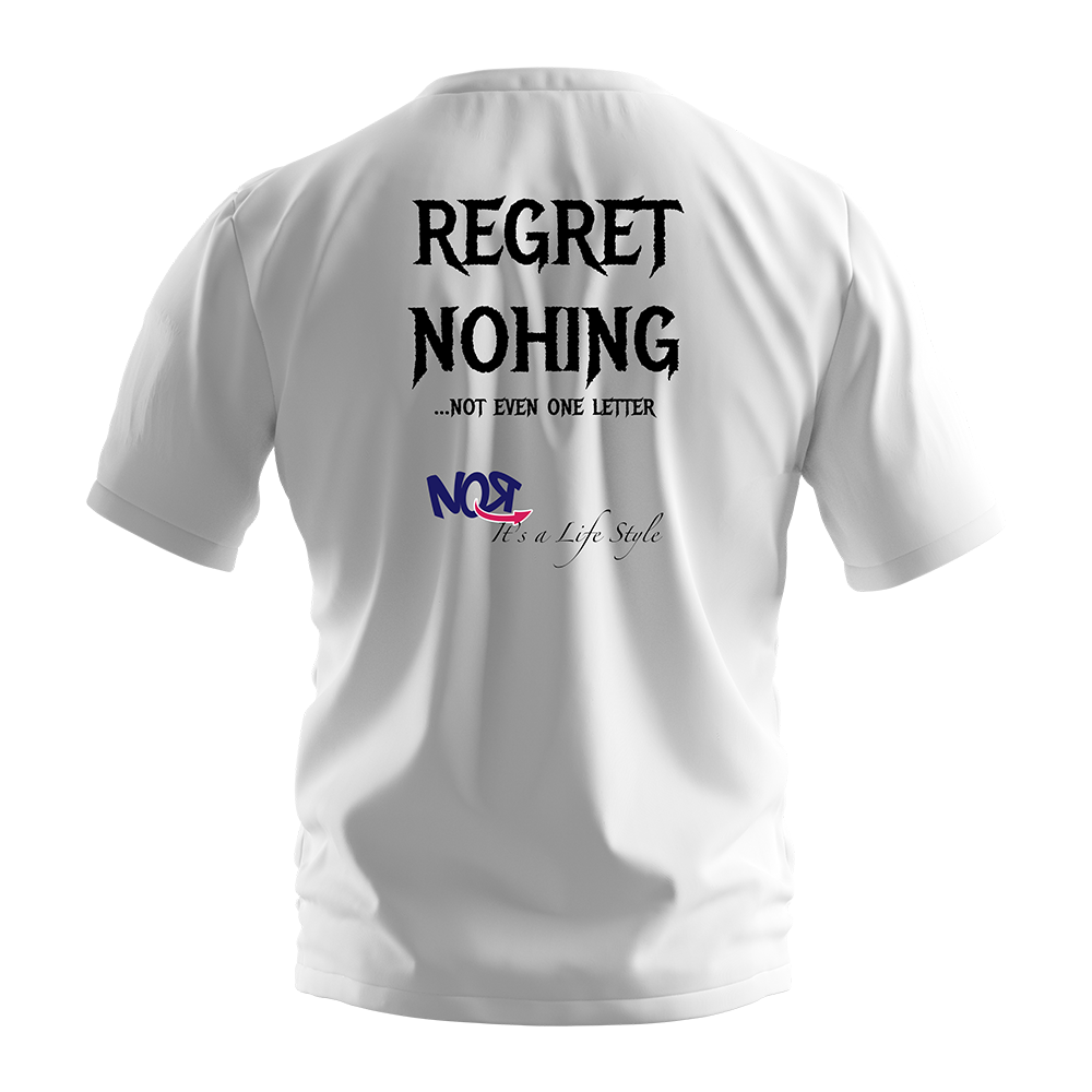 Regret Nothing Shirt